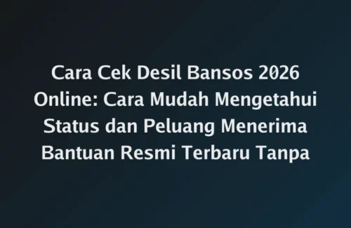 Bansos 2026 Makin Dekat: Cek Posisi Desil Anda Lewat HP, Ini Caranya!