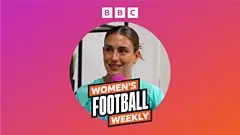 Bintang London City Lionesses dan Peraih Ballon d'Or Ganda Ramaikan BBC Women's Football Weekly