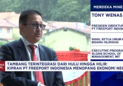 Tony Wenas: Freeport Indonesia Sumbang Rp 700 Triliun untuk Ekonomi Nasional