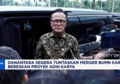 Danantara Rampungkan Merger BUMN Karya dan Proyek Adhi Karya